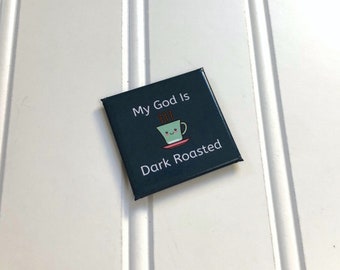 Magnet | My God is Dark Roasted