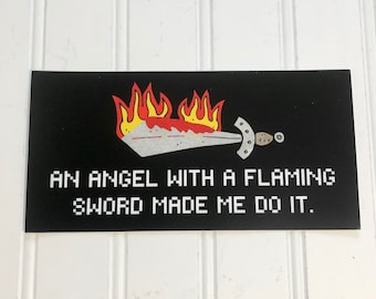 Exmo Bumper Sticker | An Angel With a Flaming Sword Made Me Do It