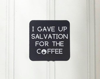 Magnet | I Gave Up Salvation for the Coffee | Blasphemous Statement