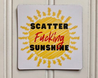 Magnet | Scatter Fucking Sunshine | Statement Magnet