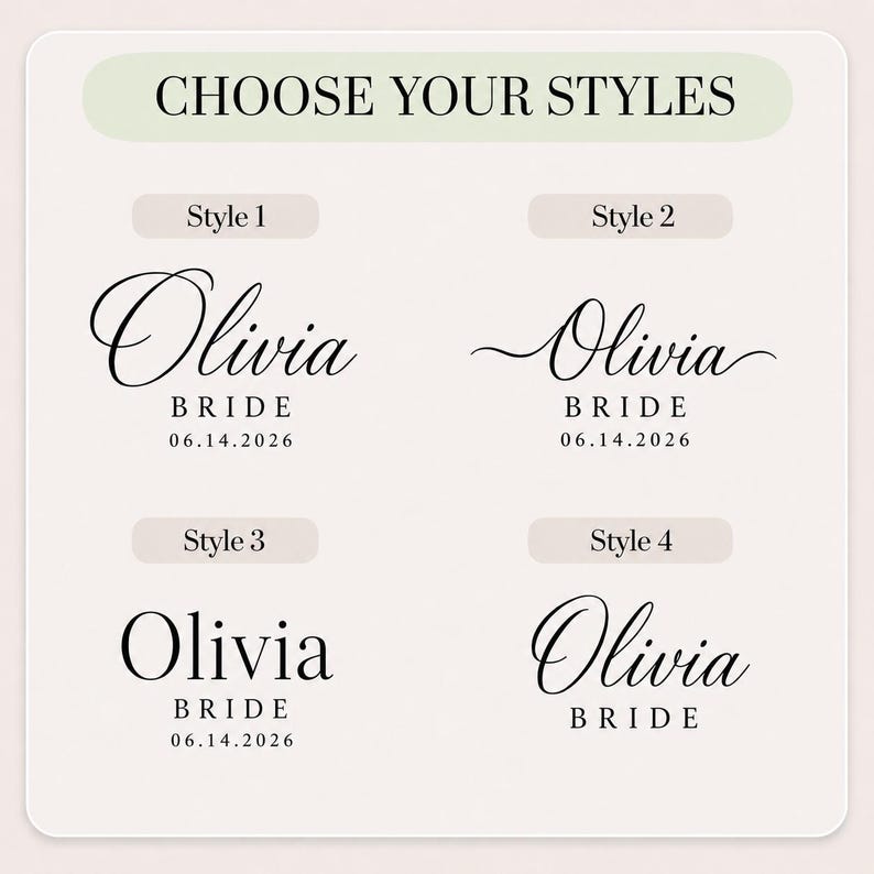 May include: A graphic display titled CHOOSE YOUR STYLES featuring four distinct black font options for the name Olivia, the word BRIDE, and the date 06.14.2026. Each style presents a different combination of script and serif typography.