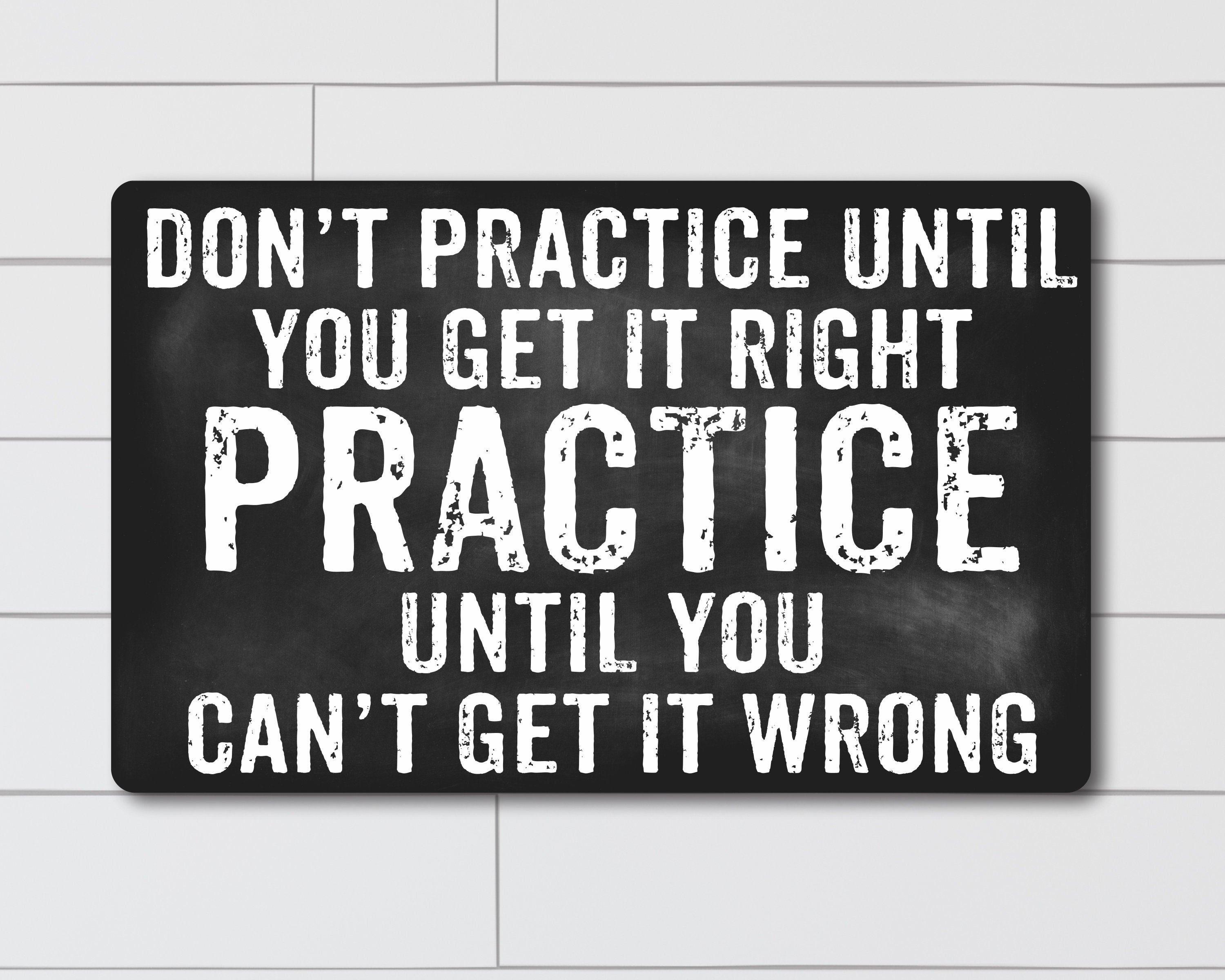 Don't Practice Until You Get It Right... Motivational - Etsy
