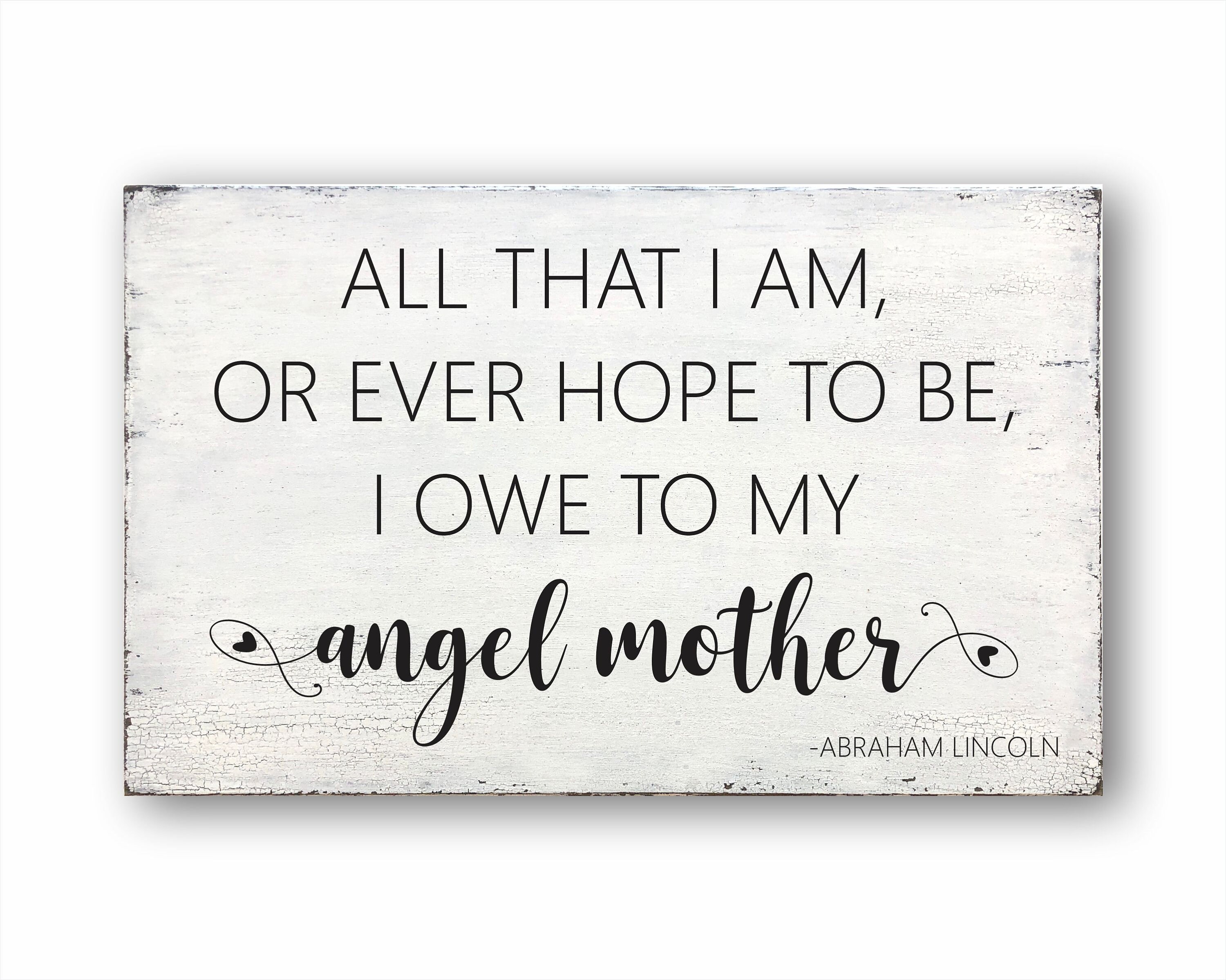 All That I Am Or Ever Hope To Be I Owe To My Angel Mother Mom Etsy