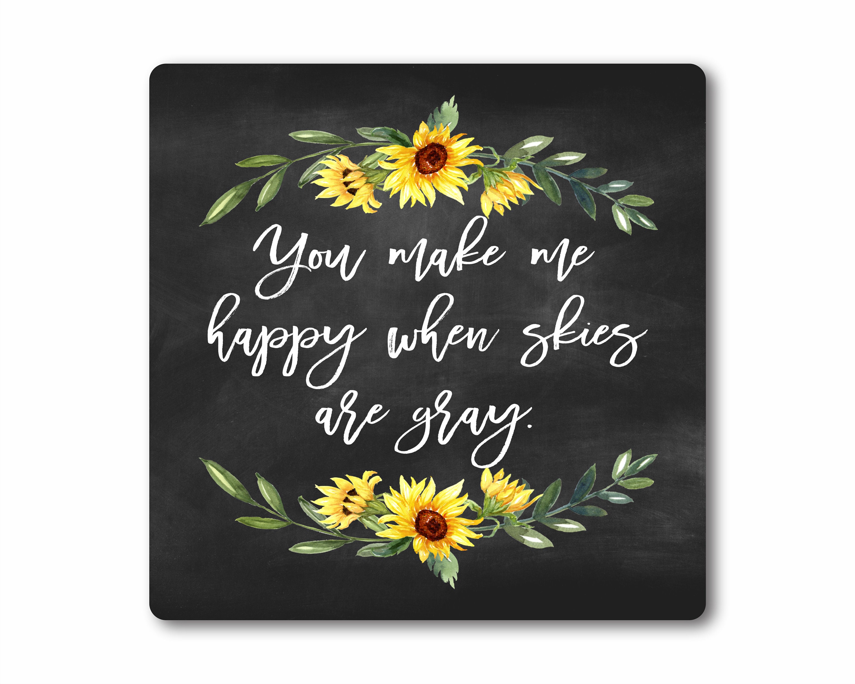 You Make Me Happy When Skies Are Grey Quotes