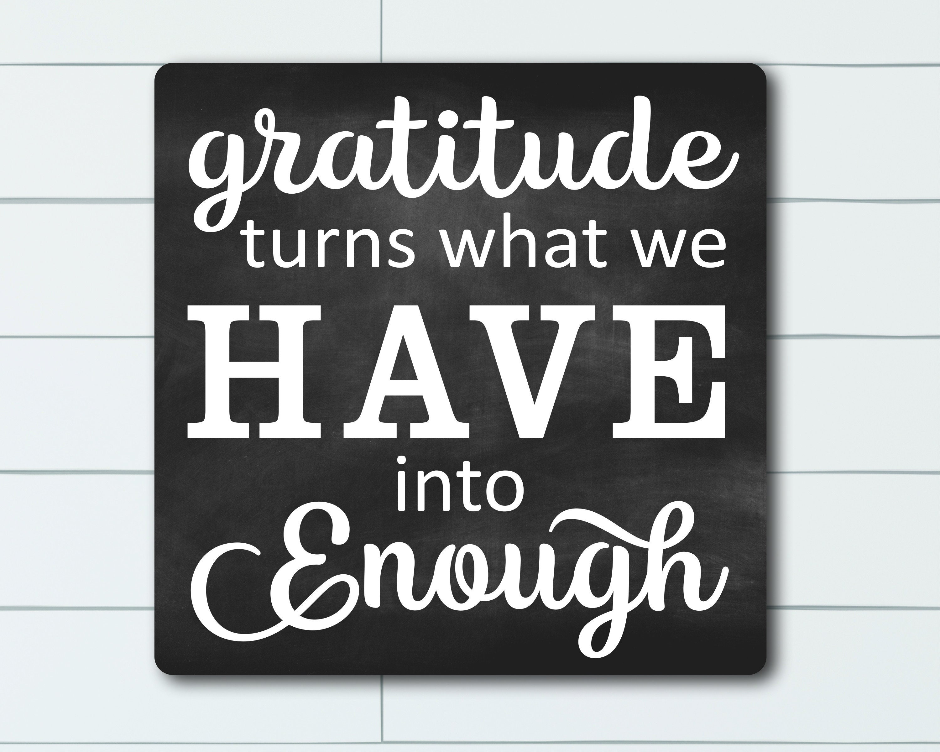 Gratitude Turns What We Have Into Enough, Uplifting Phrase, Home Decor,  Good Attitude Quote, Give Thanks Sign, Gratitude Quote, Kitchen Sign 
