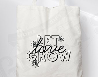 Let Love Grow Tote Bag, Eco Shopping Shoulder Bag, Gift For Her, Eco friendly Bag, Love Positive Vibes, Spread Love Gift Present