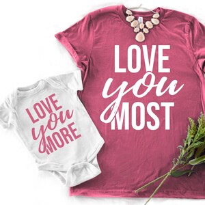 Love You More, Love You Most Mommy and Me Shirts | Mom and Son or Daughter T-Shirts | Valentine's Day Outfit for Mama and Baby or Toddler