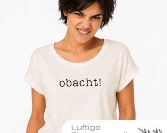 Für starke Frauen & Teens: Luftiges Sommer Statement Shirt mit dem schwäbischen Aufdruck Obacht| Perfekt für Teenager