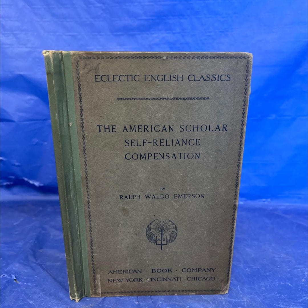 The American Scholar Self-reliance Compensation Book, by Ralph Waldo ...