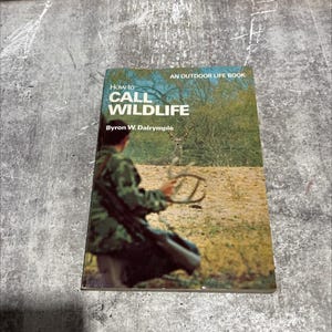 life book how to call wildlife book, by Byron W. Dalrymple, 1975 Paperback RARE-R69-B7-F_67