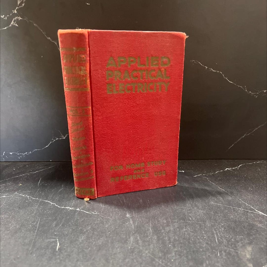 Coyne Practical Applied Electricity Book, by the Technical Staff of the ...