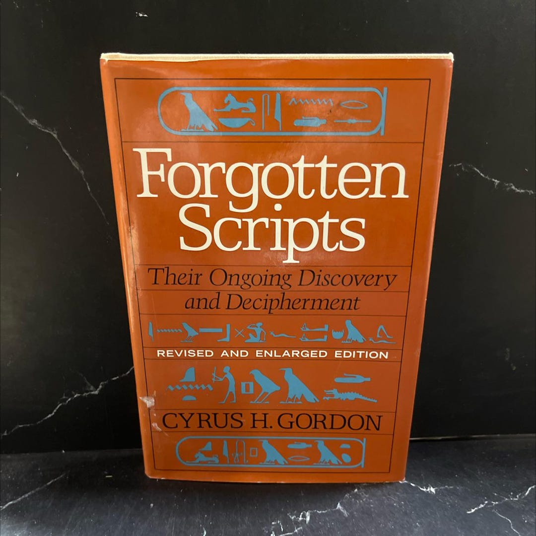 Forgotten Scripts Their Ongoing Discovery and Decipherment Book, by ...