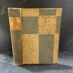 cradle of life book, by louis adamic, 1936 Hardcover RARE-R63-B7-E_24
