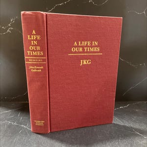 a life in our times book, by John Kenneth Galbraith, 1981 Hardcover RARE-R63-B8-E _141