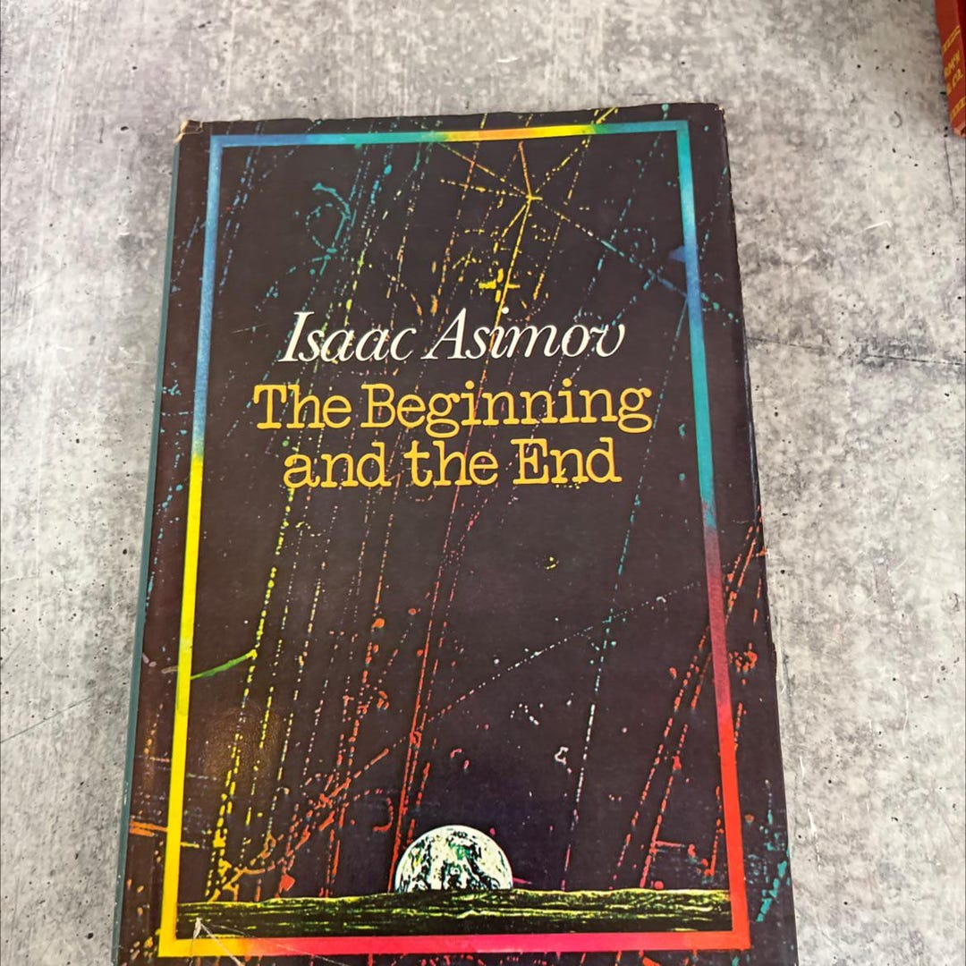 The Beginning and the End Book, by Isaac Asimov, 1977 Hardcover 11R4S ...