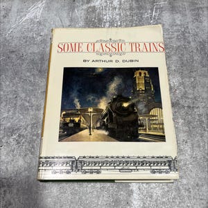 some classic trains book, by arthur d. dubin, 1976 Hardcover RARE-R67-B7-A_162