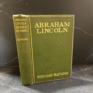 abraham lincoln the man of the people book, by norman hapgood, 1914 Hardcover RARE-R64-B8-F_70
