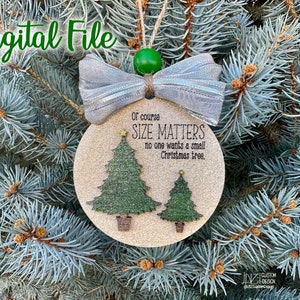 Funny Christmas NSFW Size Matters tree Ornament DIGITAL file ONLY- ai - svg - dxf - lbrn2 - Inappropriate xmas Punny joke