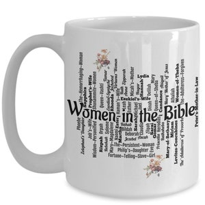 May include: White ceramic mug with a black design of the words "Women in the Bible" surrounded by a list of women's names from the Bible.