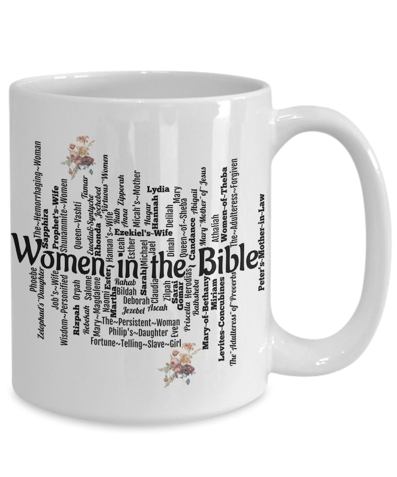 Women of the Bible in word salad Elegant design. White ceramic with black lettering. Did you know Women in the Bible are as prominent men?  Find their names then read about their blessings. Personalize back of mug with text [name, saying, etc.].