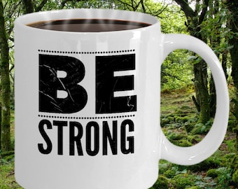 Be Strong Mug, Encouragement Mug, Christian coffee mug, Bible Verse Mug, Joshua 1:9, Encouragement Gift, Strong people Mug