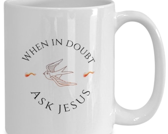 When in Doubt Mug| Inspirational Mug| White Ceramic Mug| Ask Jesus Mug| Encouragement Gift for Women| Matching Coaster| Christian Coffee Mug