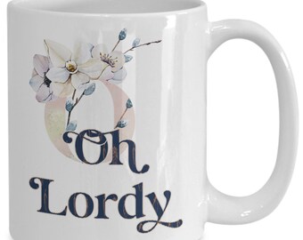 Oh Lordy Mug, Lord Mug, Christian Faith Gifts, Christian Quote Mug, Christian Ceramic Mug, Faith Mug,