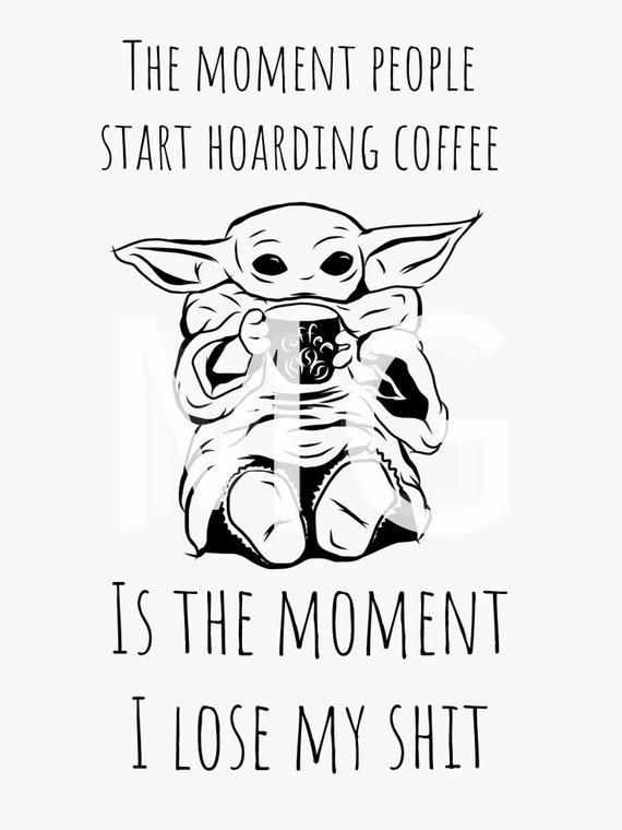 Download Baby Yoda Svg Coffee Svg Hoarding Svg File Funny Quote Funny Etsy