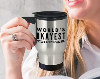 Knitting Mug - Gift For Knitter - World's Okayest Knitter Travel Mug