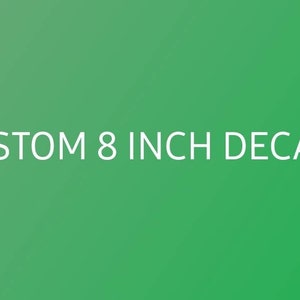 Custom 8 inch Decals, Custom Decals