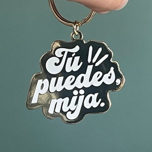 KEYCHAIN - Tu puedes, mija, Latinx, Spanish, Latina, You Can Do It, Boho, Latino, Gifts, Decals, Enamel Keychains, Gold, Keyholder, Inspire
