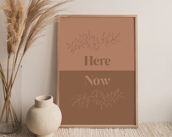 INSTANT DOWNLOAD - Here and Now, Boho Prints, Zen, Boho Home Decor, Nature Prints, Latina Art, Earth Tone Art, Botanicals, Plant, Wall Art