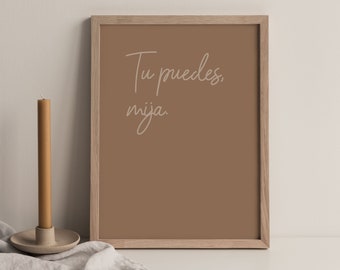 INSTANT DOWNLOAD - Tu Puedes Mija Digital Print, Latina Prints, Spanish, Latino, Boho Room Decor, Quotes, Latinx, Gallery Wall, Earth Tone