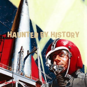 May include: A retro-style illustration of a rocket launch with a spaceman in a red helmet looking up at the rocket. The text "HAUNTED BY HISTORY" is printed across the top of the image.