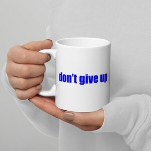 Don&#39;t Give Up Tasse: Minimalistische inspirierende Kaffeetasse