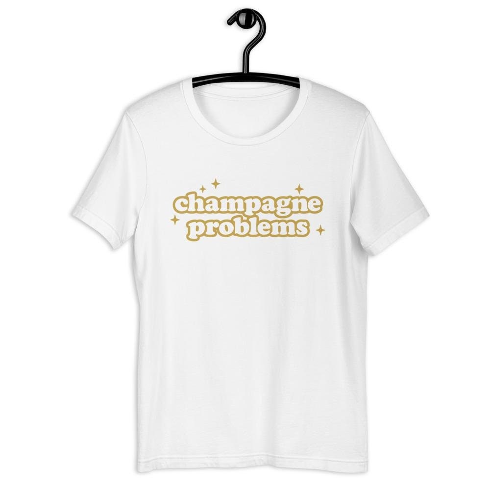 champagne problems shirt