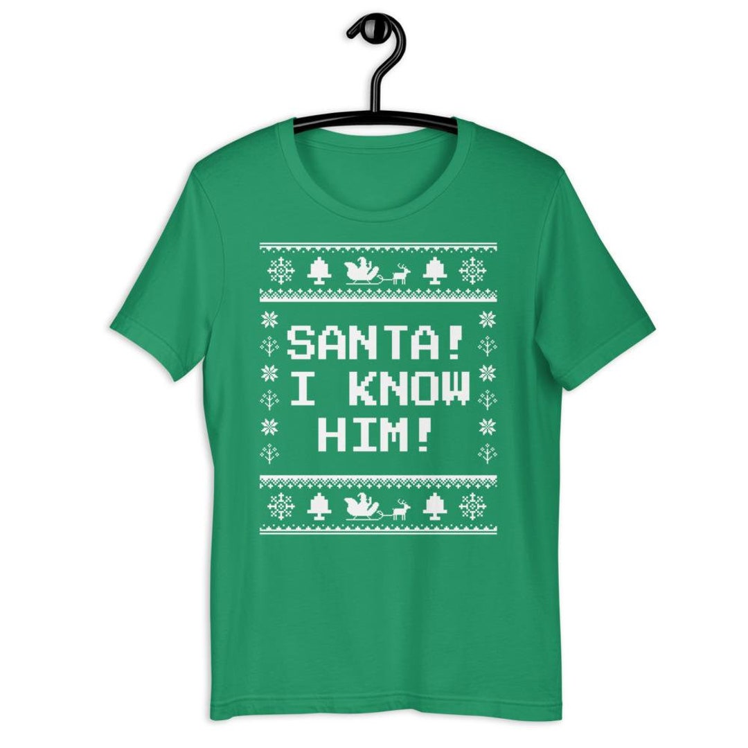 Buddy the Elf Santa I Know Him Christmas Shirt, Christmas Movie, Elf