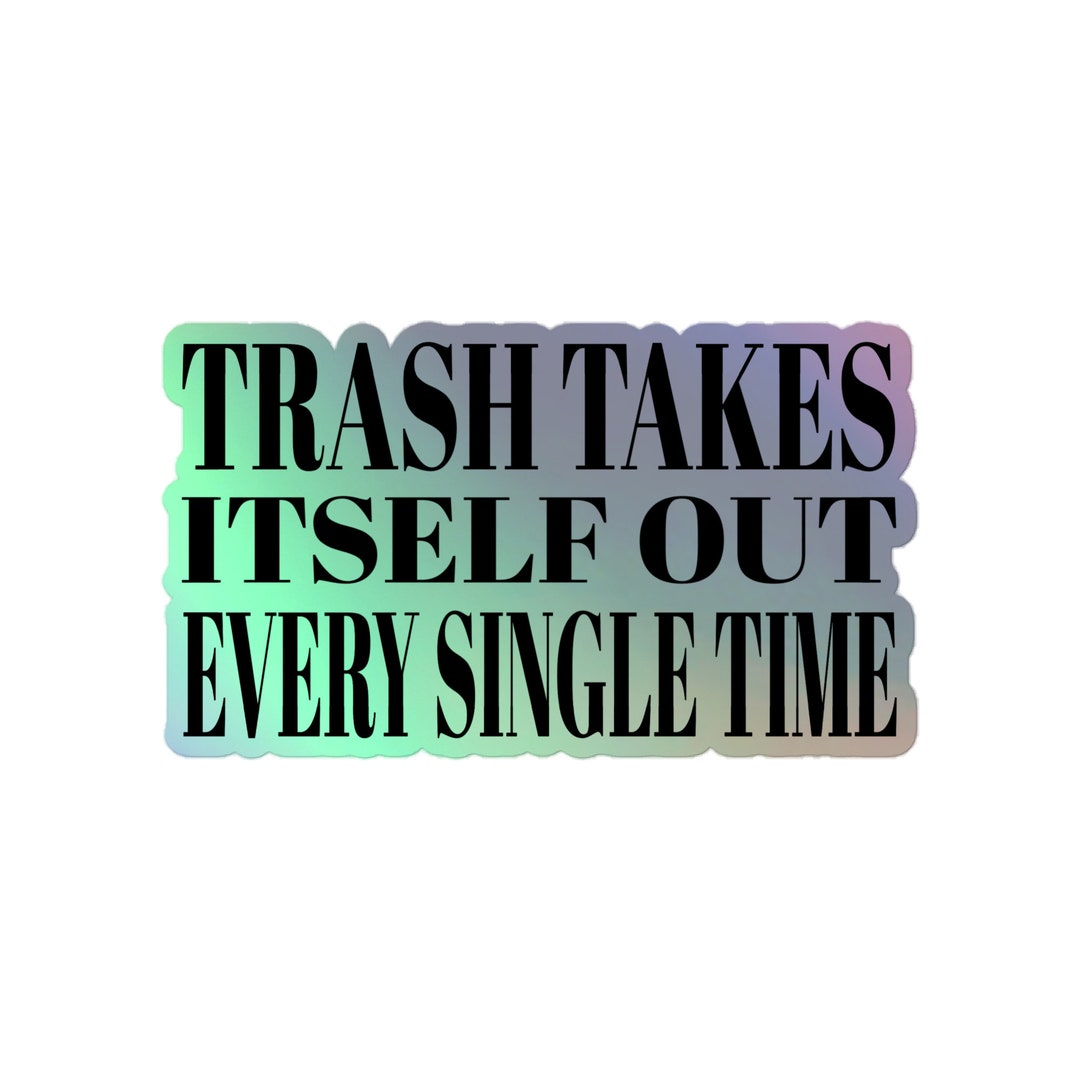 Trash Takes Itself Out Sticker, Taylor Quote, Time Person of the Year ...