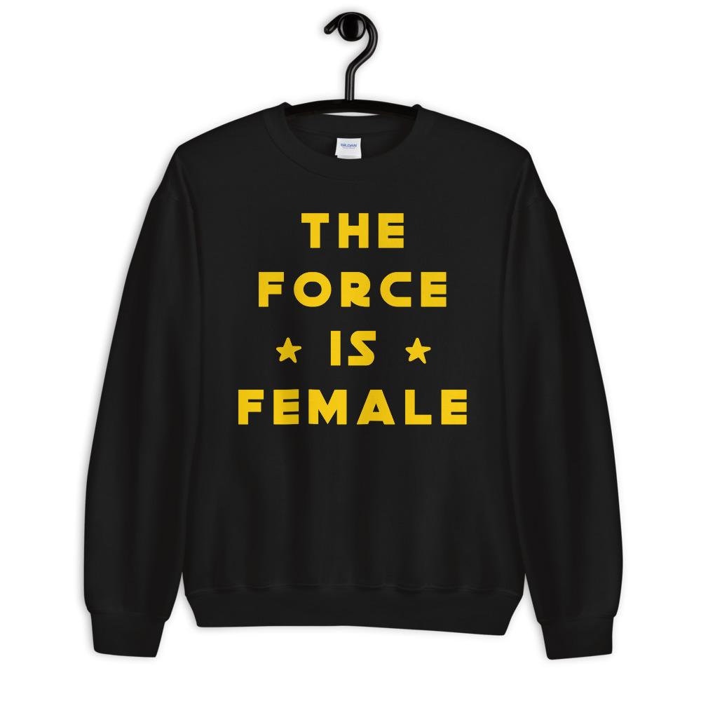 Galaxy Force is Female Sweatshirt Leia Rey Ahsoka Mara Jade Satine Skywalker Lightsaber Reylo Girl Power Galaxy s Edge Sweater Etsy UK