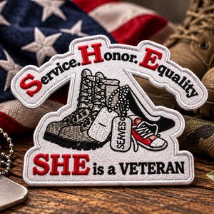 May include: A white embroidered patch featuring the text Service. Honor. Equality and SHE is a VETERAN. The design includes a black and white military boot, a red sneaker, and two silver dog tags on a chain, with red and black lettering.