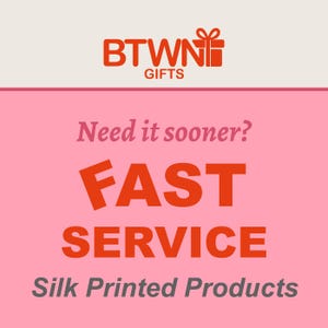 May include: A square graphic with a light beige top section featuring the orange text BTWN GIFTS and a gift icon. The larger bottom section is pink with the text Need it sooner? in dark pink, FAST SERVICE in orange, and Silk Printed Products in gray.