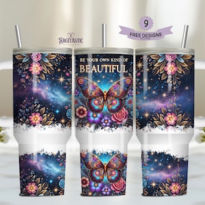 Be Your Own Kind Of Beautiful 40oz Tumbler Wrap, Butterfly Motivational Quote 40 oz Sublimation Design Positive Affirmation Digital Design
