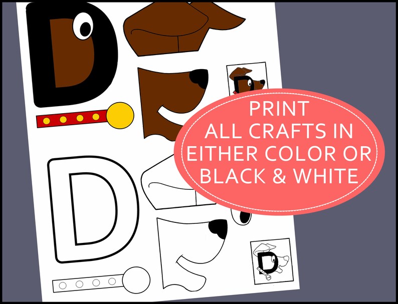 May include: Printable craft activity featuring a dog with the letter D. The craft includes a black and white version and a coloured version. The text on the image reads "PRINT ALL CRAFTS IN EITHER COLOUR OR BLACK & WHITE".