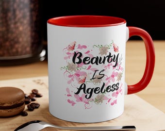 Beauty is Ageless Kaffeetasse: Inspirierendes Zitat Geschenk