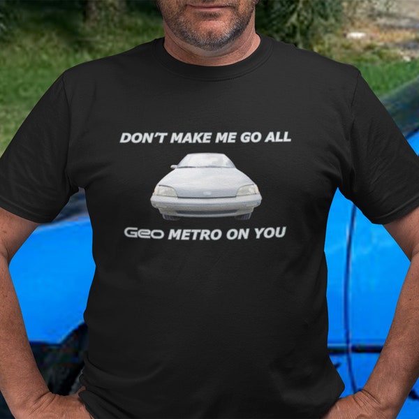 Don't Make Me Go All Geo Metro on You Unisex Jersey Tee