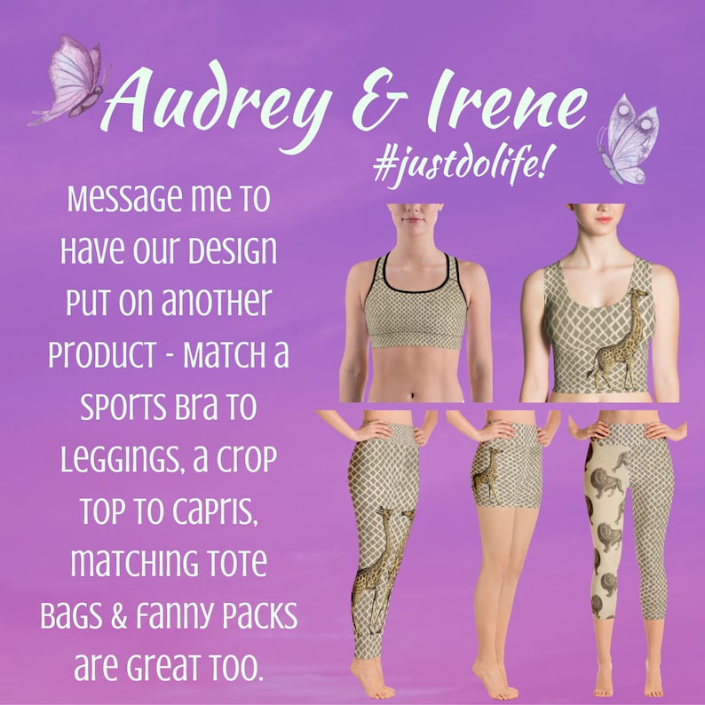 May include: A collage of images featuring a sports bra, leggings, a crop top, and capris with a giraffe print. The text "Audrey & Irene #justdolife!" is at the top of the image. The text "Message me to Have our design Put on another Product - Match a Sports Bra to Leggings, a crop Top to Capris, Matching Tote Bags & Fanny Packs are great too." is at the bottom of the image.