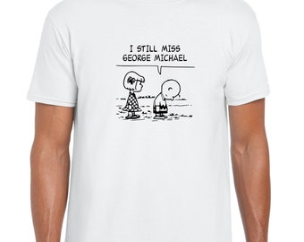 I Still Miss George Michael T-Shirt