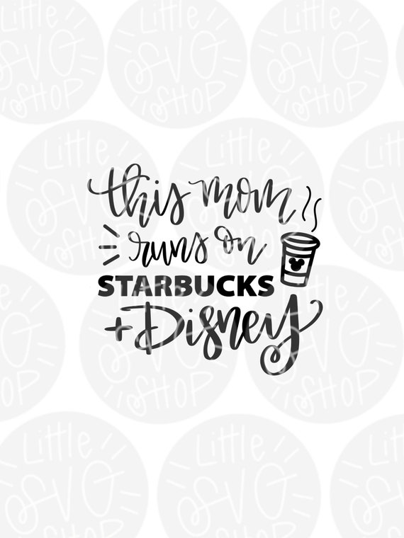 Download This Mom Runs On Starbucks And Disney Disney Girl Svg Disney Etsy PSD Mockup Templates