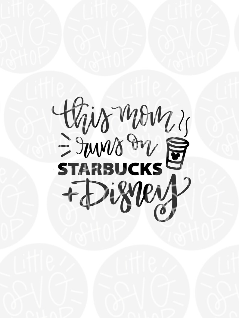 Download This mom runs on Starbucks and Disney Disney Girl SVG ...