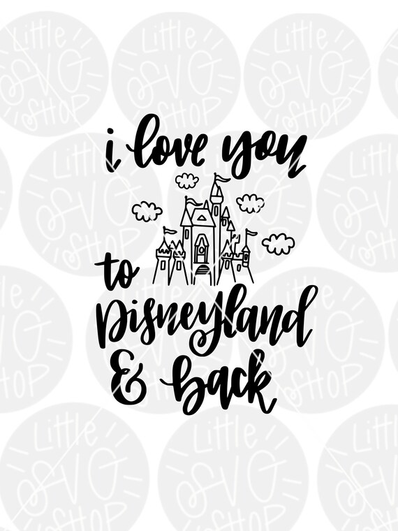 Download I love you to DisneyLand and back DisneyLand svg Disney | Etsy